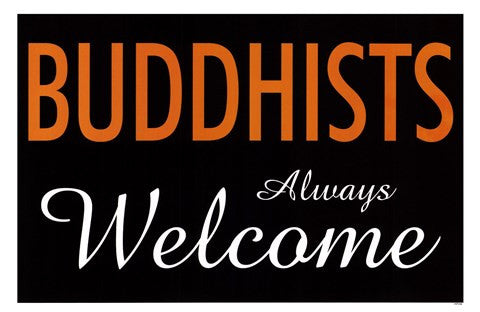 Buddhists Always Welcome