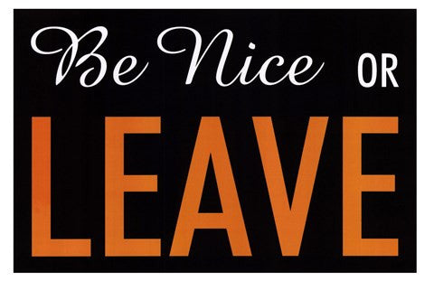 Be Nice Or Leave