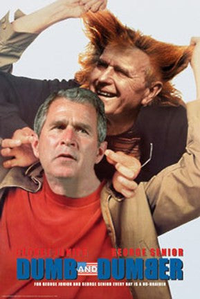 Bush- Dumb And Dumber