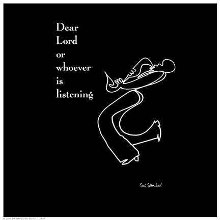 Dear Lord Or Whoever Is Listening