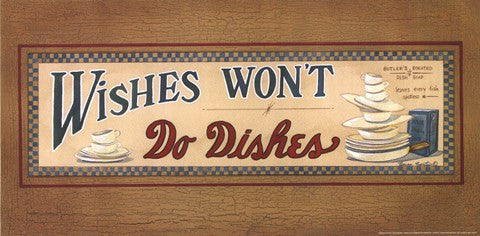 Wishes Won't Do Dishes