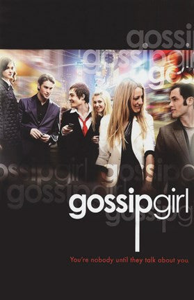 Gossip Girl You're Nobody Until they Talk About You