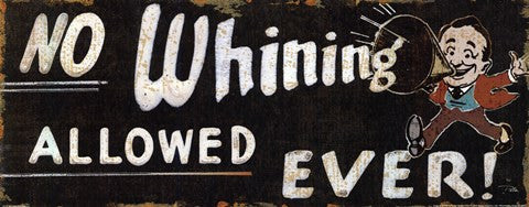 No Whining Allowed