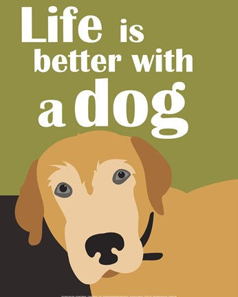 Life Is Better With A Dog