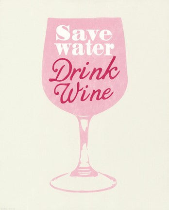 Save Water Drink Wine