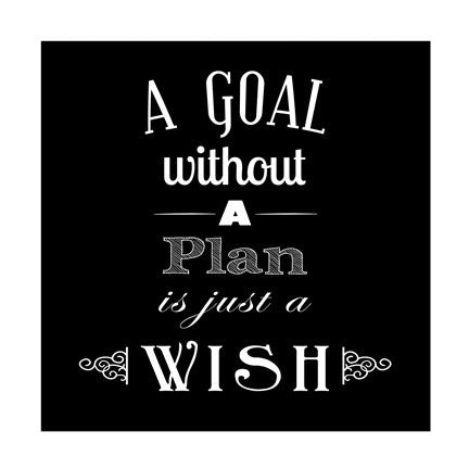 A Goal Without A Plan Is Just A Wish