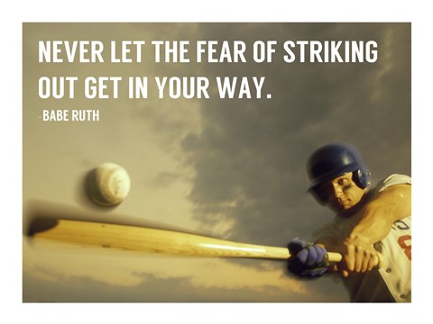 The Fear of Striking Out -Babe Ruth